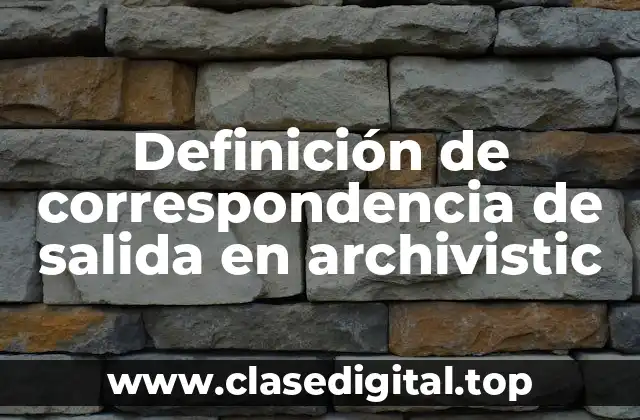 Definición de correspondencia de salida en archivistic