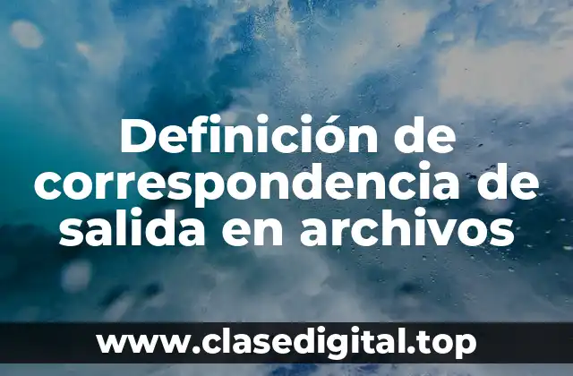 Definición de correspondencia de salida en archivos