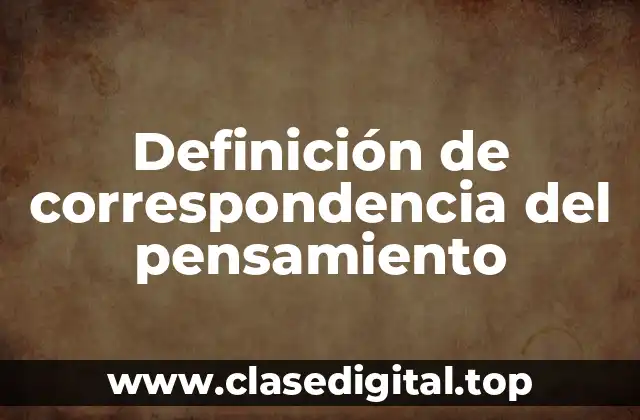 Definición de correspondencia del pensamiento