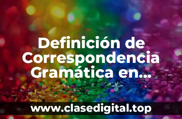 Definición de Correspondencia Gramática en Español
