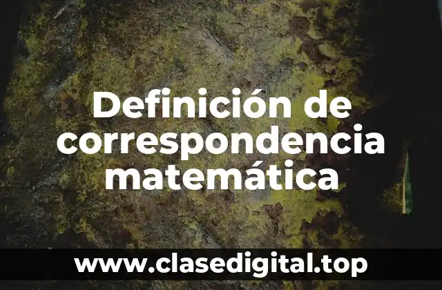 Definición de correspondencia matemática
