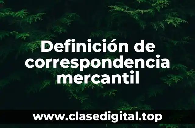Definición de correspondencia mercantil