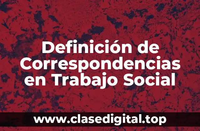 Definición de Correspondencias en Trabajo Social