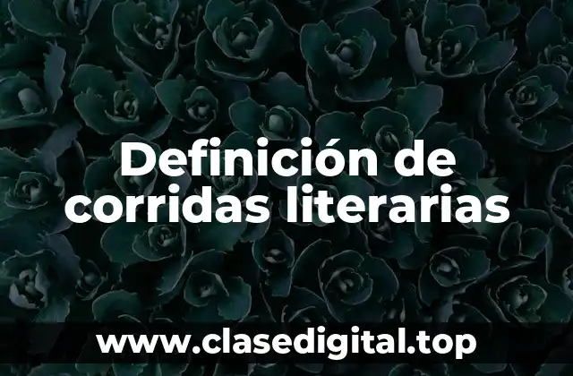 Definición de corridas literarias
