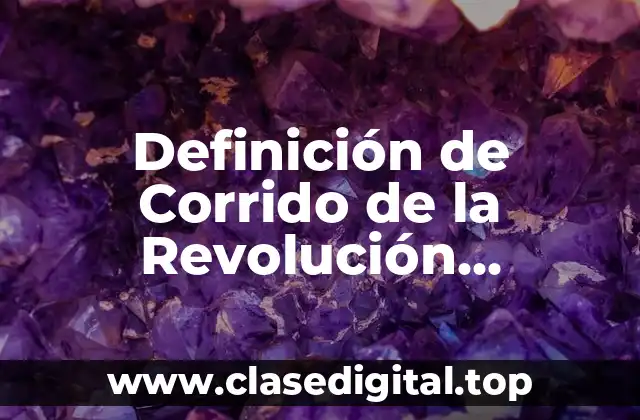 Definición de Corrido de la Revolución Mexicana