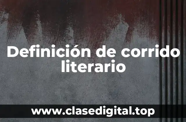 Definición de corrido literario