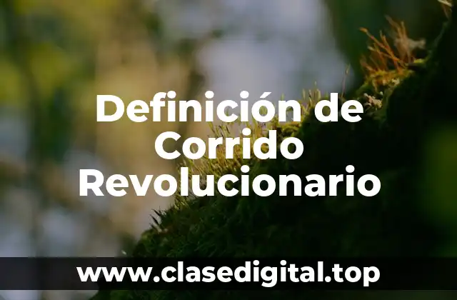 Definición técnica de Corrido Revolucionario