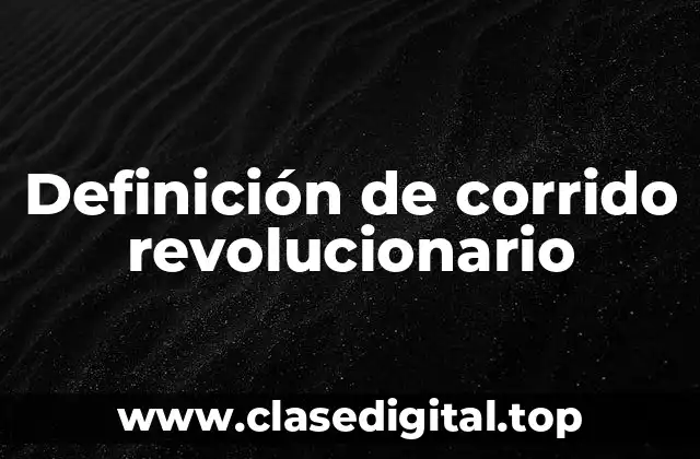 Definición de corrido revolucionario