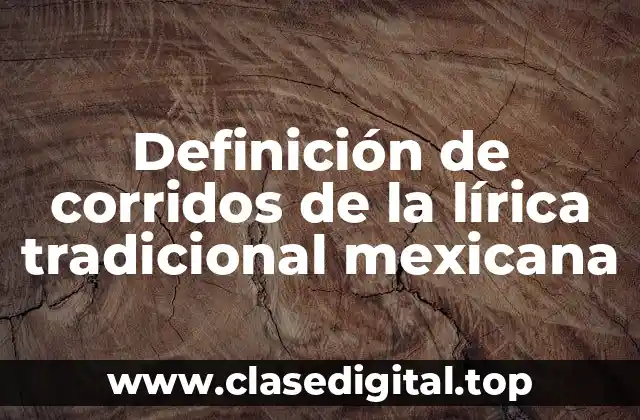 Ejemplos de corridos de la lírica tradicional mexicana