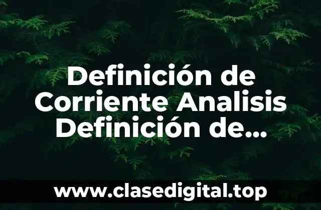 Definición de Corriente Analisis Definición de Circuitos