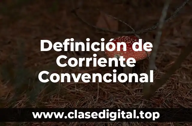 Definición de Corriente Convencional