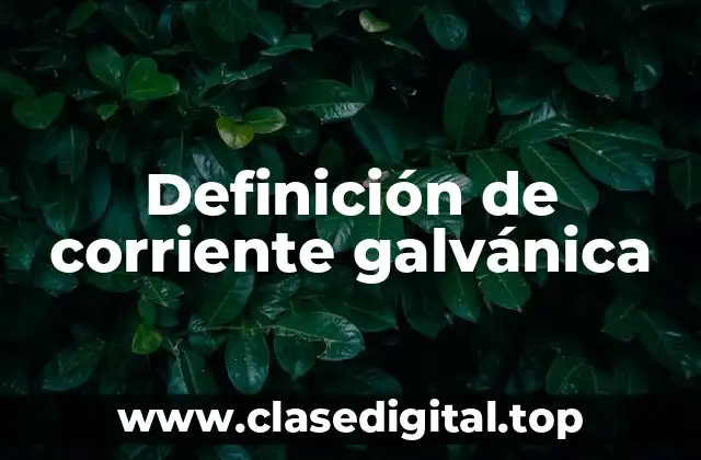 Definición de corriente galvánica