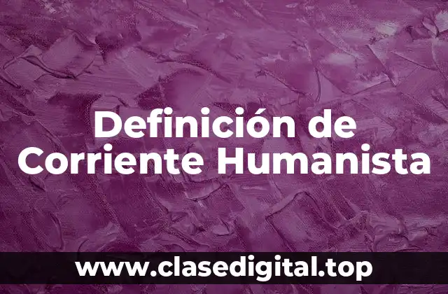Definición de Corriente Humanista