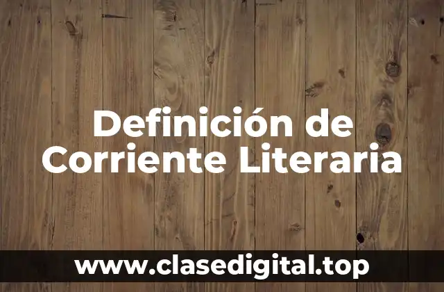 Definición de Corriente Literaria