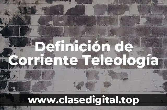 Definición de Corriente Teleología