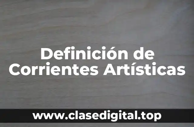 Definición de Corrientes Artísticas