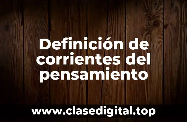 Definición de corrientes del pensamiento