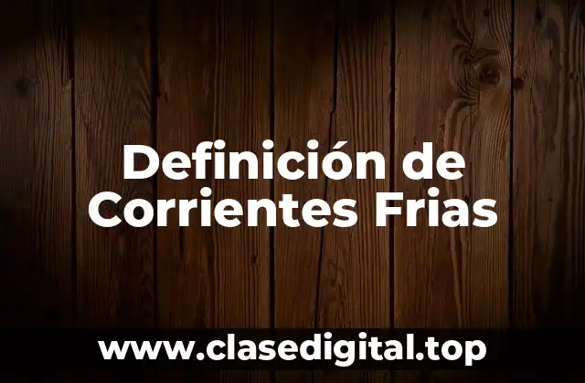 Definición de Corrientes Frias