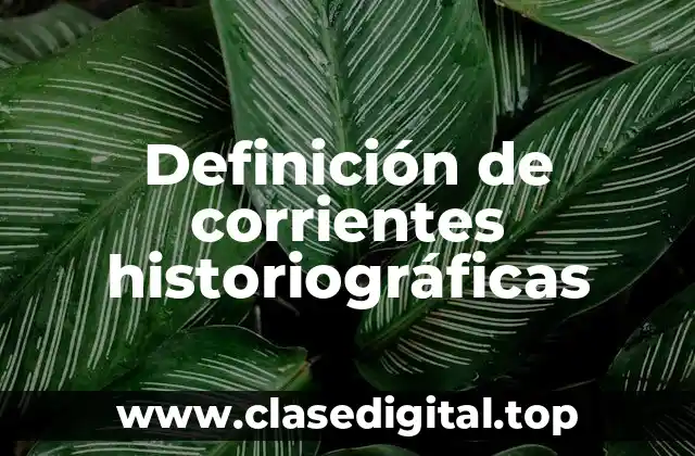 Definición de corrientes historiográficas