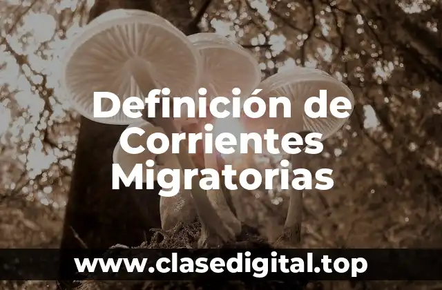 Definición de Corrientes Migratorias