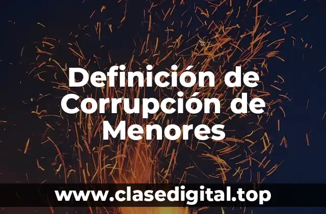 Definición Técnica de Corrupción de Menores