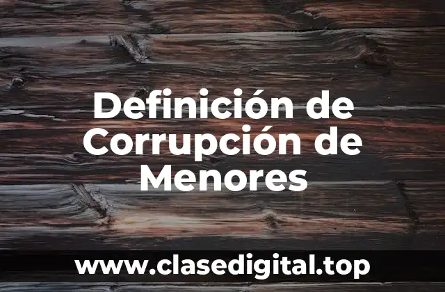 Definición de Corrupción de Menores