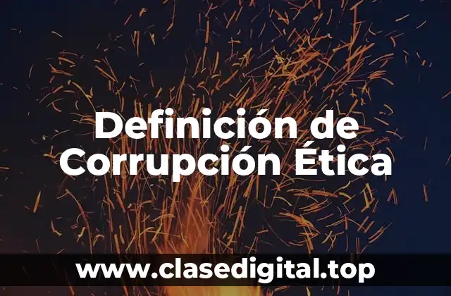 Ejemplos de Corrupción Ética