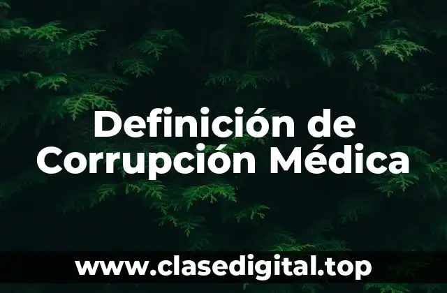 Definición de Corrupción Médica