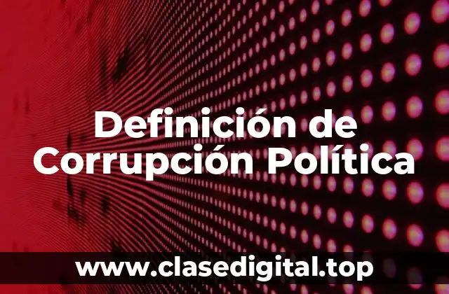 Definición de Corrupción Política