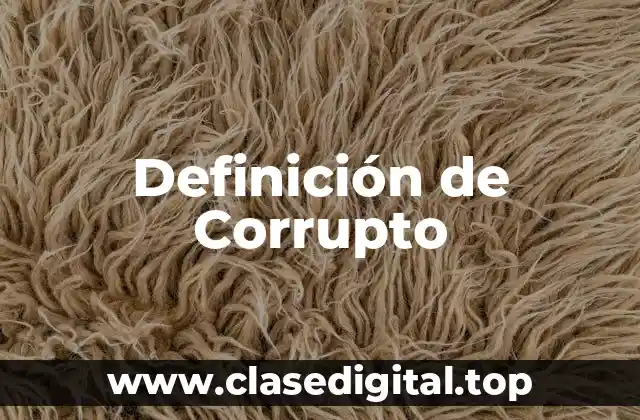 Definición de Corrupto