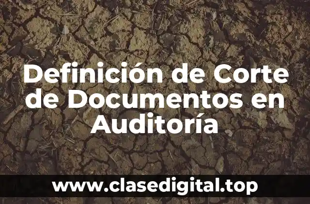 Definición de Corte de Documentos en Auditoría