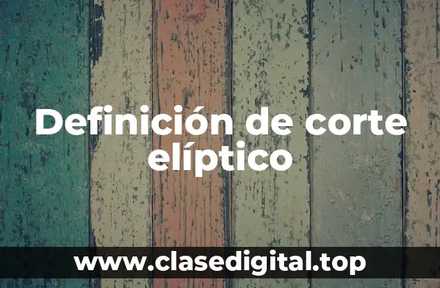 Definición de corte elíptico