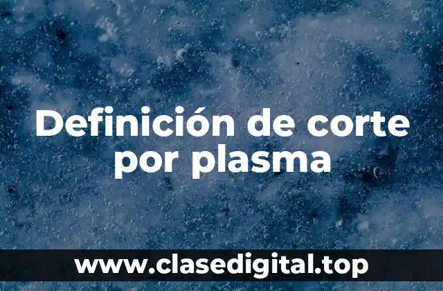 Definición de corte por plasma