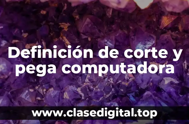 Definición de corte y pega computadora
