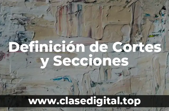 Definición de Cortes y Secciones