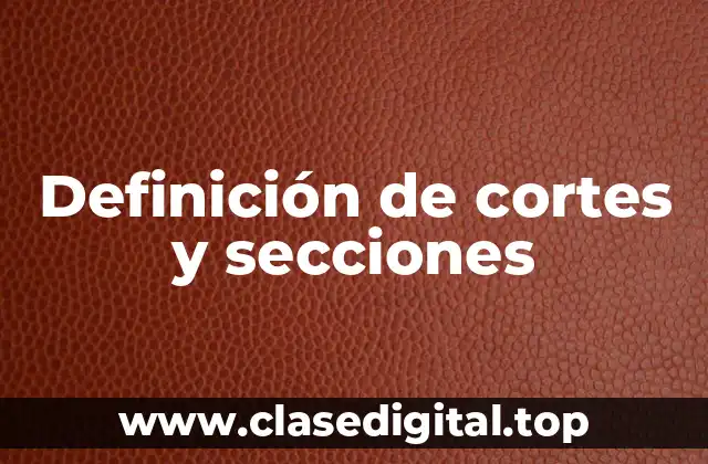 Definición de cortes y secciones