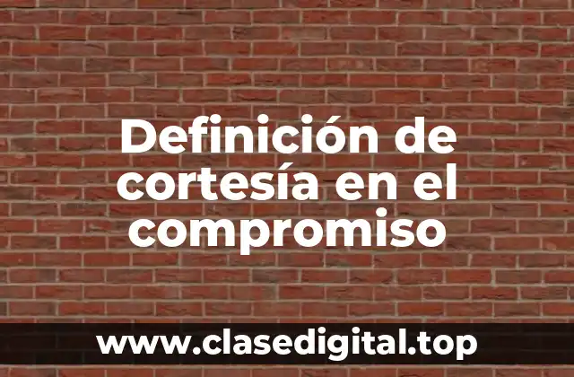 Definición de cortesía en el compromiso