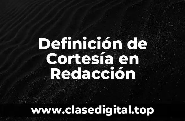 Definición de Cortesía en Redacción