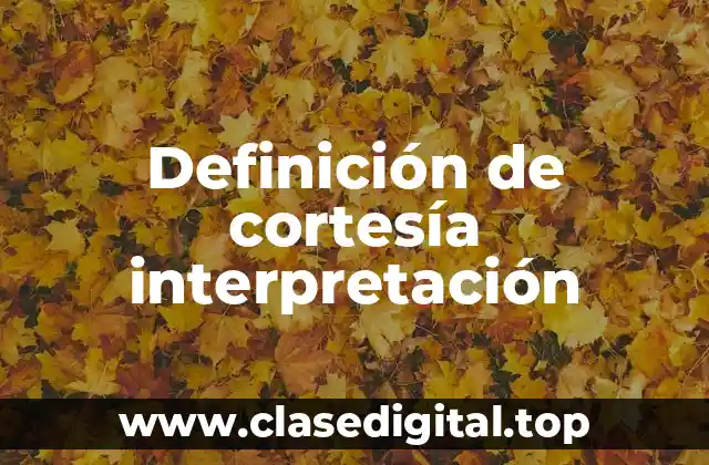 Ejemplos de cortesía interpretación