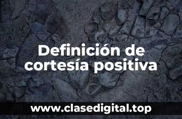 Definición de cortesía positiva