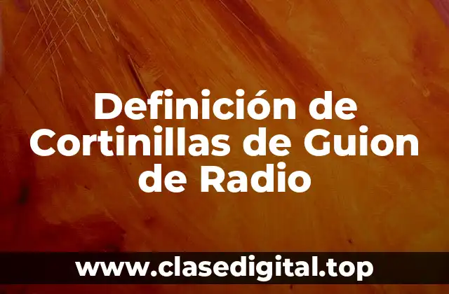 Definición de Cortinillas de Guion de Radio