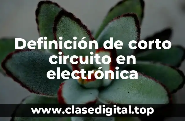 Definición de corto circuito en electrónica