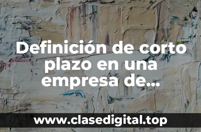 Ejemplos de corto plazo en una empresa de composta