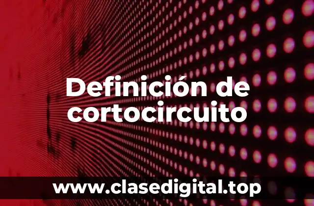 Ejemplos de cortocircuito