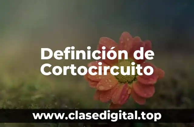 Definición técnica de Cortocircuito