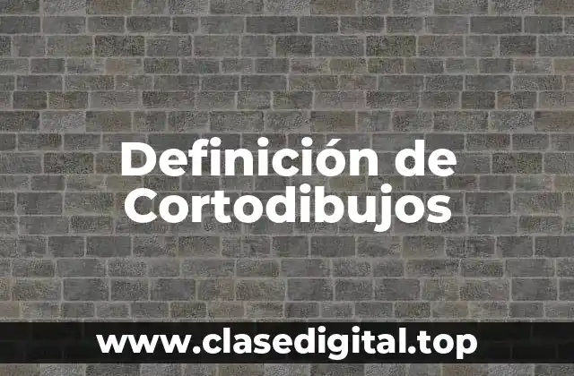 Definición de Cortodibujos