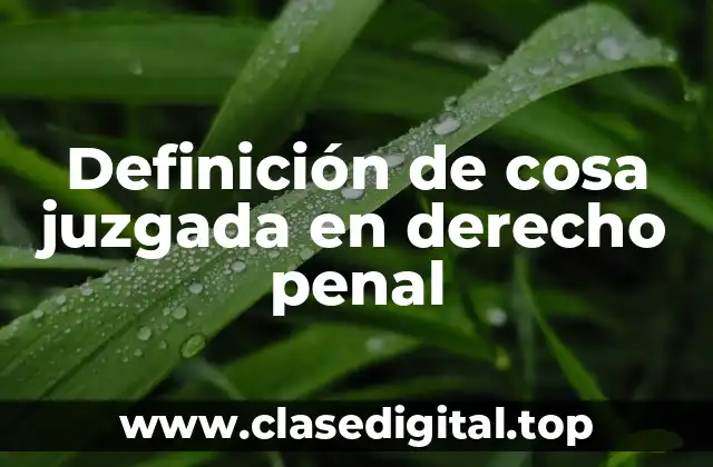 Definición de cosa juzgada en derecho penal