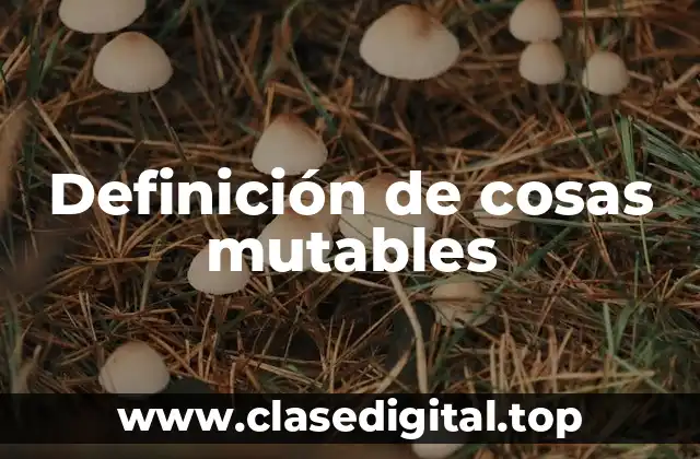 Ejemplos de cosas mutables