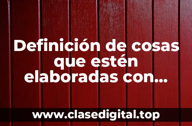 Definición de cosas que estén elaboradas con tecnecio