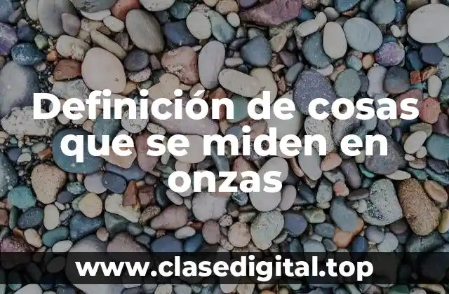 Definición de cosas que se miden en onzas